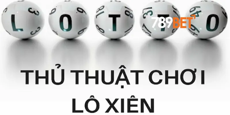 Kinh Nghiệm Chơi Lô Xiên 3 Hiệu Quả Tại 789bet 2 Thủ thuật chọn số trong lô xiên 3 hiệu quả ở 789bet