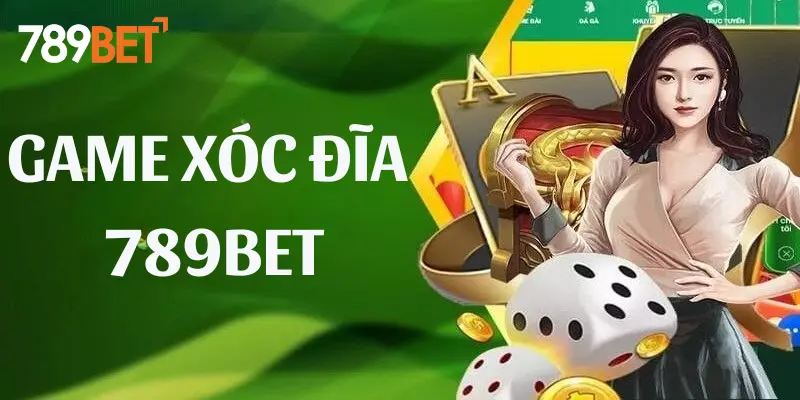 Tìm Hiểu Cách Chơi Game Xóc Đĩa 789BET Hiệu Quả