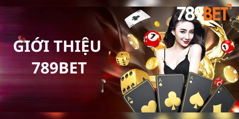 Giới Thiệu 789bet - Thế Giới Cá Cược Game Online Trực Tuyến Hàng Đầu 1 Giới Thiệu 789bet - Thế Giới Cá Cược Game Online Trực Tuyến Hàng Đầu