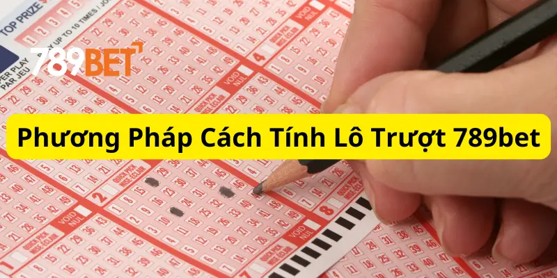 Chia Sẻ Cách Tính Lô Trượt 789bet Đơn Giản 3 Phương Pháp Cách Tính Lô Trượt 789bet Chi Tiết