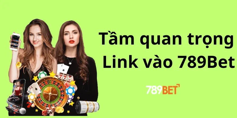 Hướng Dẫn Sử Dụng Link Vào 789Bet Thông Minh 2 Tầm quan trọng của việc sử dụng Link vào 789Bet