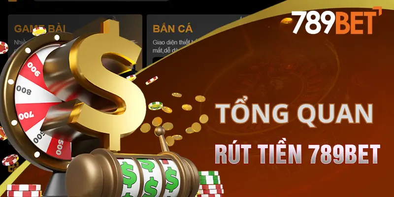 Cập Nhật Quy Trình Rút Tiền 789bet Siêu Nhanh 2 Tổng quan về quy trình rút tiền 789bet