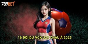 16 Đội Dự VCK U20 Châu Á 2025 789bet: Phân Tích Và Dự Đoán Cá Cược