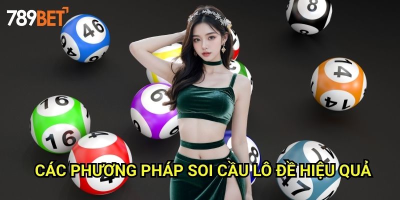Soi Cầu Lô Đề 789bet: Phương Pháp Dự Đoán Số Về Chính Xác Nhất 2 Các Phương Pháp Soi Cầu Lô Đề Hiệu Quả