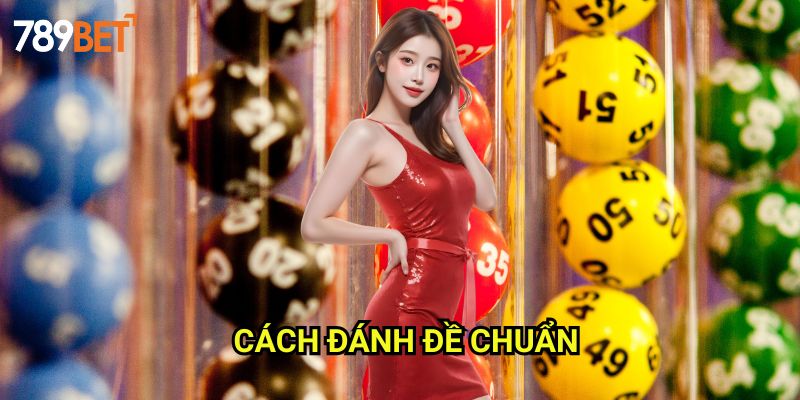 Cách Đánh Đề Chuẩn 789bet: Phương Pháp Tối Ưu Cho Người Chơi