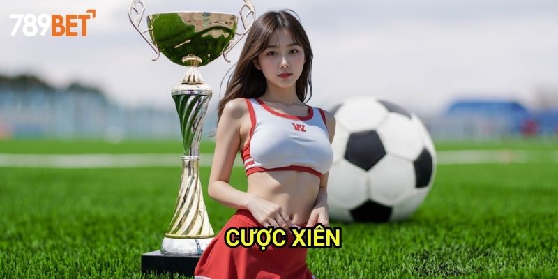 Cược Xiên 789bet: Phương Pháp Tăng Lợi Nhuận Với Cược Kết Hợp