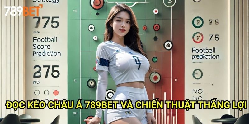 Đọc Kèo Châu Á 789bet: Bí Quyết Hiểu Và Phân Tích Handicap Châu Á 3 Đọc Kèo Châu Á 789bet Và Chiến Thuật Thắng Lợi