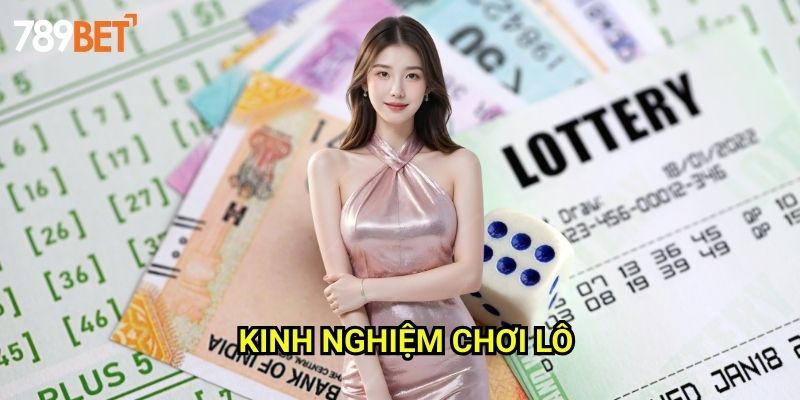 Kinh Nghiệm Chơi Lô 789bet: Bí Quyết Thắng Lớn Từ Cao Thủ