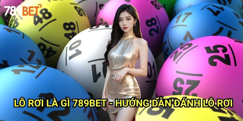Lô Rơi Là Gì 789bet: Giải Thích Chi Tiết Và Phương Pháp Đánh Lô Rơi 3 Lô Rơi Là Gì 789bet - Hướng Dẫn Đánh Lô Rơi