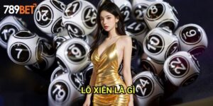 Lô Xiên Là Gì 789bet: Hướng Dẫn Chi Tiết Cho Người Mới Bắt Đầu