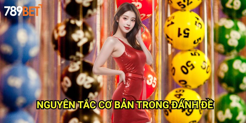 Cách Đánh Đề Chuẩn 789bet: Phương Pháp Tối Ưu Cho Người Chơi 2 Nguyên Tắc Cơ Bản Trong Đánh Đề