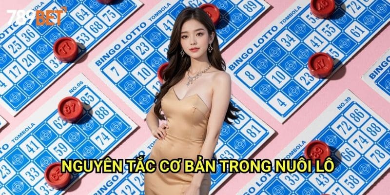 Cách Nuôi Lô Hiệu Quả 789bet: Chiến Lược Dài Hạn Cho Người Chơi 2 Nguyên Tắc Cơ Bản Trong Nuôi Lô