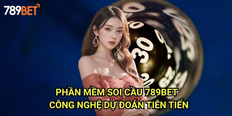 Phần Mềm Soi Cầu 789bet: Công Cụ Dự Đoán Xổ Số Thông Minh 3 Phần Mềm Soi Cầu 789bet - Công Nghệ Dự Đoán Tiên Tiến