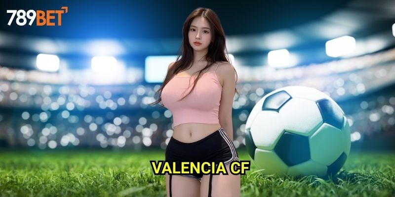 Valencia CF 789bet: Phân Tích Chuyên Sâu Và Cơ Hội Đặt Cược